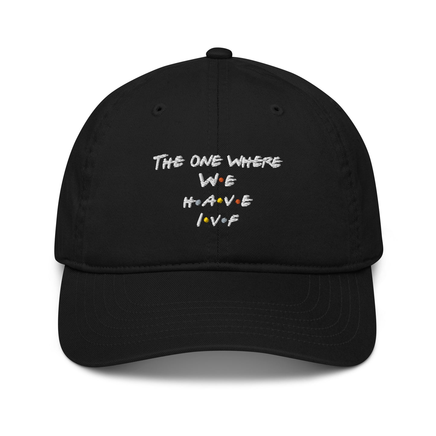 The one where we have ivf embroidered organic cap