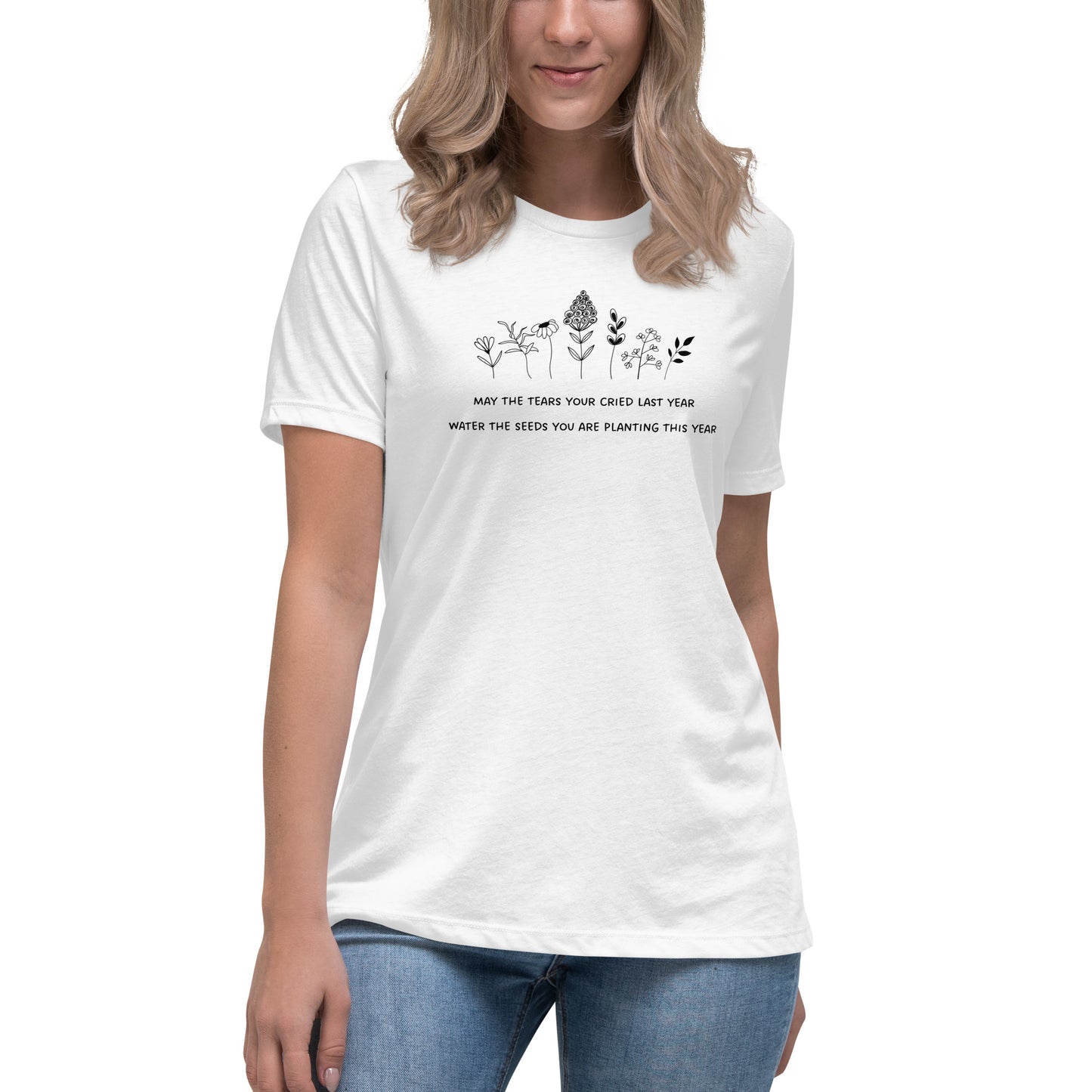 May the tears you cried - flowers and Inspirational affirmation Womens T-Shirt