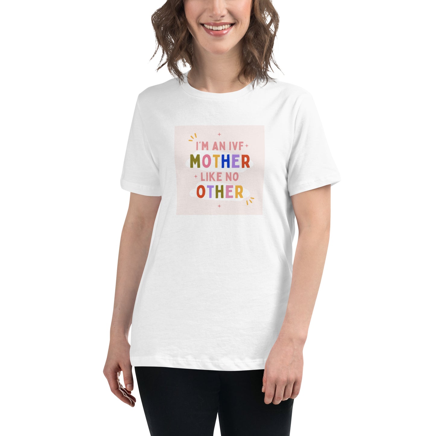 I’m an ivf mother like no other ivf inspired Womens white  T-Shirt